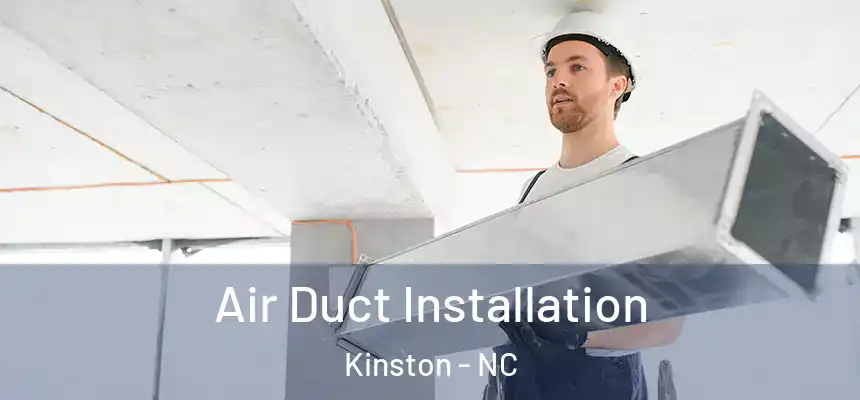  Air Duct Installation Kinston - NC