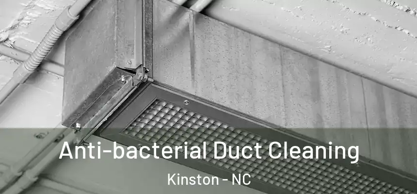  Anti-bacterial Duct Cleaning Kinston - NC