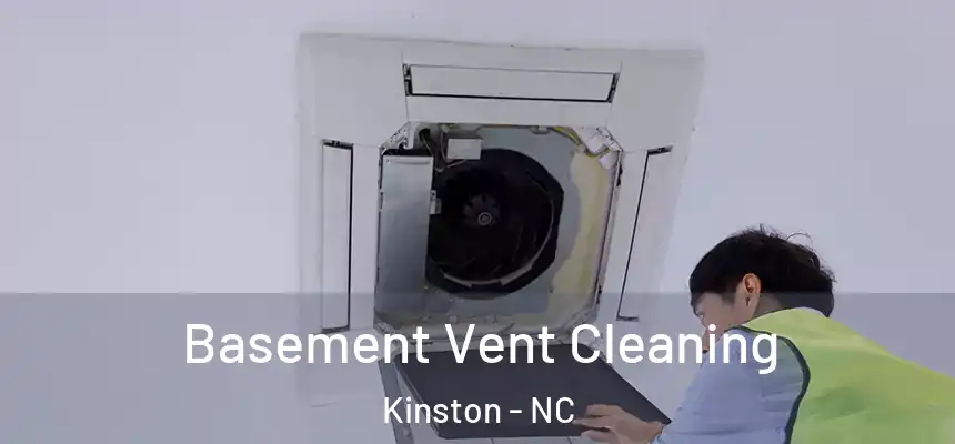  Basement Vent Cleaning Kinston - NC
