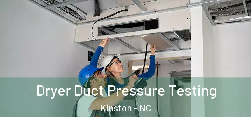  Dryer Duct Pressure Testing Kinston - NC