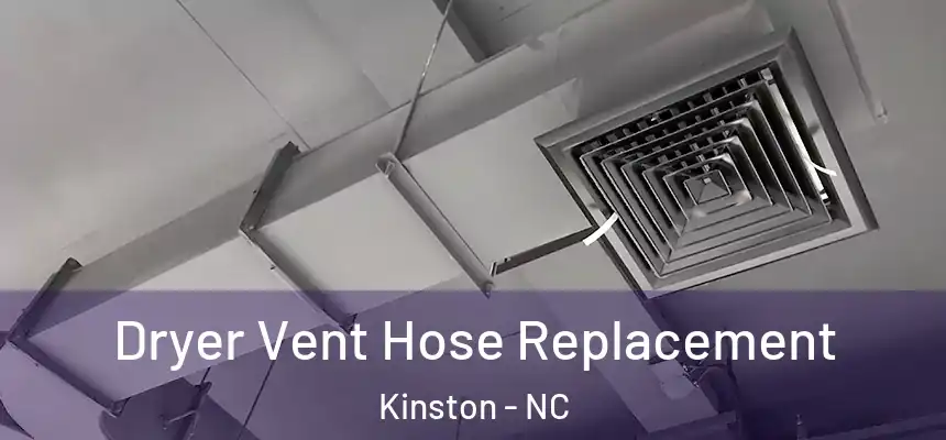  Dryer Vent Hose Replacement Kinston - NC