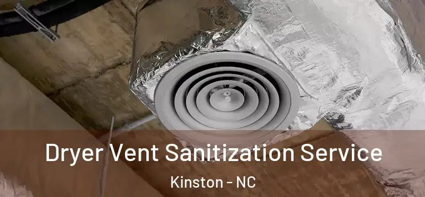 Dryer Vent Sanitization Service Kinston - NC