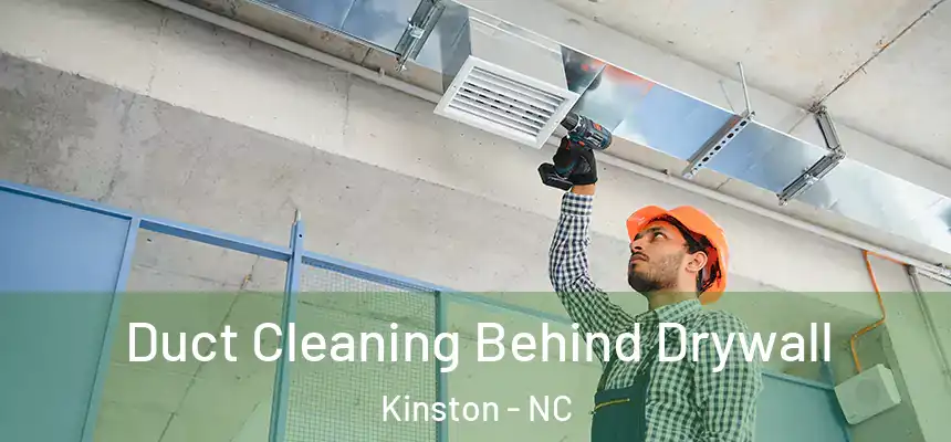 Duct Cleaning Behind Drywall Kinston - NC