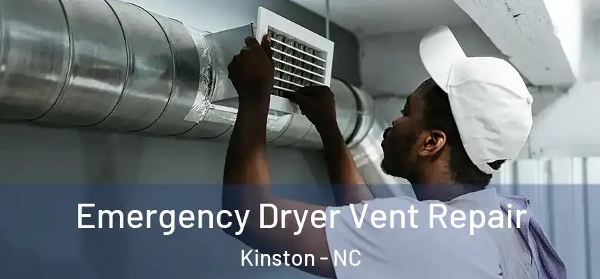  Emergency Dryer Vent Repair Kinston - NC