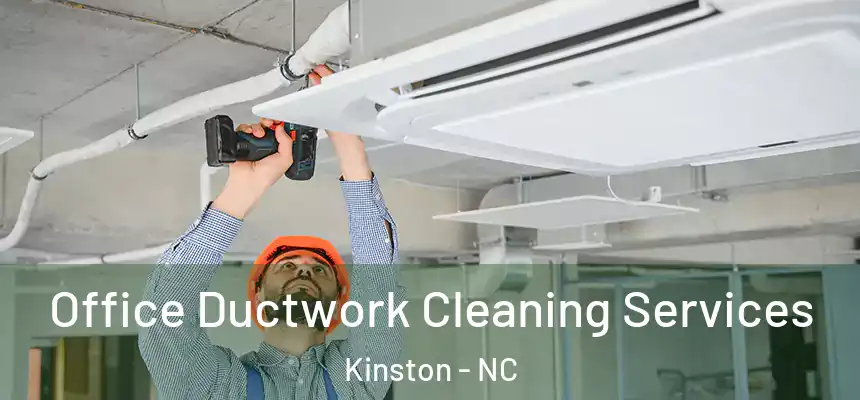  Office Ductwork Cleaning Services Kinston - NC